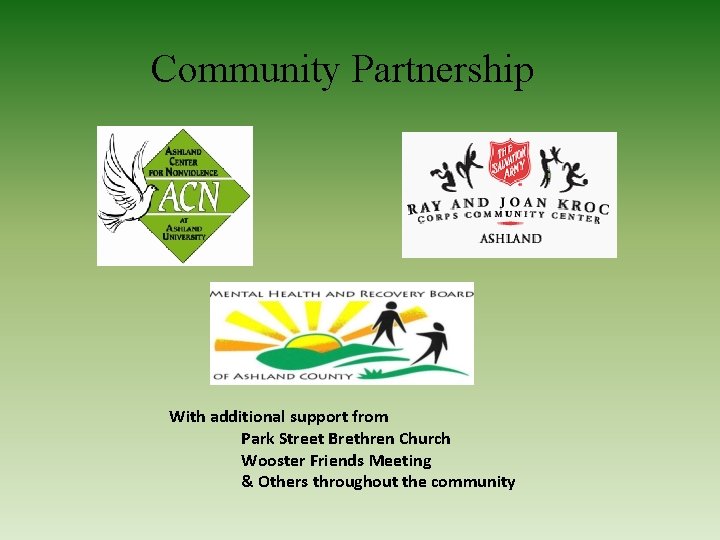 Community Partnership With additional support from Park Street Brethren Church Wooster Friends Meeting &