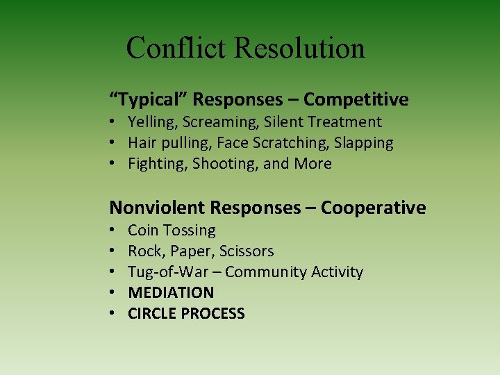 Conflict Resolution “Typical” Responses – Competitive • Yelling, Screaming, Silent Treatment • Hair pulling,