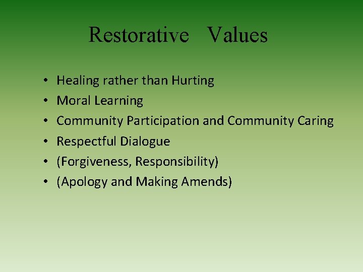 Restorative Values • • • Healing rather than Hurting Moral Learning Community Participation and