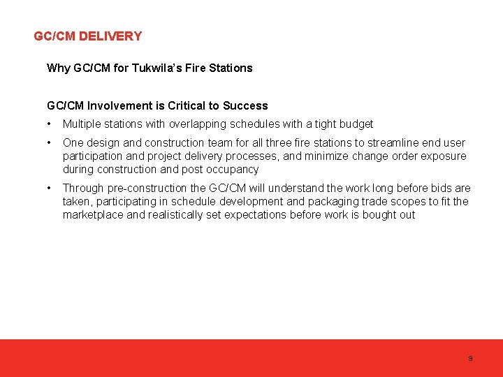 GC/CM DELIVERY Why GC/CM for Tukwila’s Fire Stations GC/CM Involvement is Critical to Success