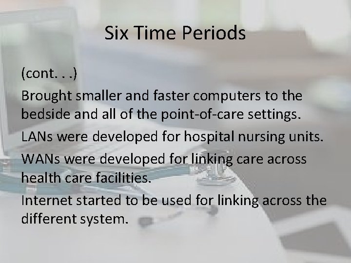Six Time Periods (cont. . . ) Brought smaller and faster computers to the Six Time Periods (cont. . . ) Brought smaller and faster computers to the
