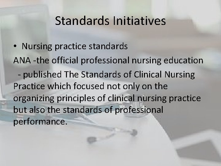 Standards Initiatives • Nursing practice standards ANA -the official professional nursing education - published Standards Initiatives • Nursing practice standards ANA -the official professional nursing education - published