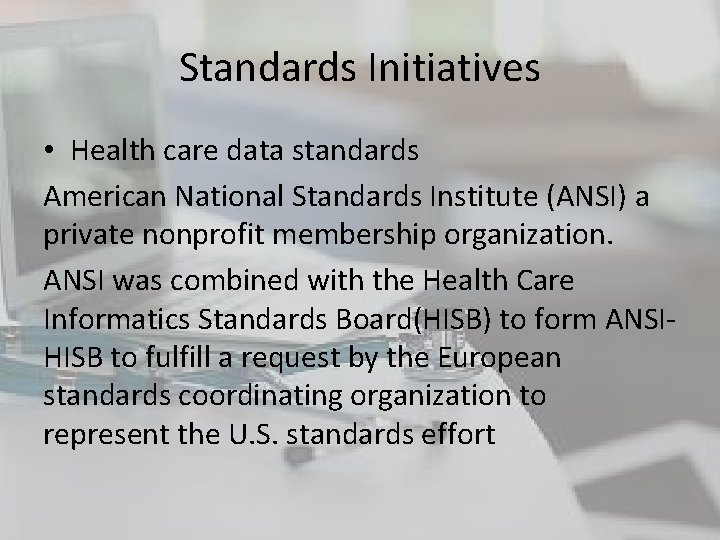 Standards Initiatives • Health care data standards American National Standards Institute (ANSI) a private Standards Initiatives • Health care data standards American National Standards Institute (ANSI) a private