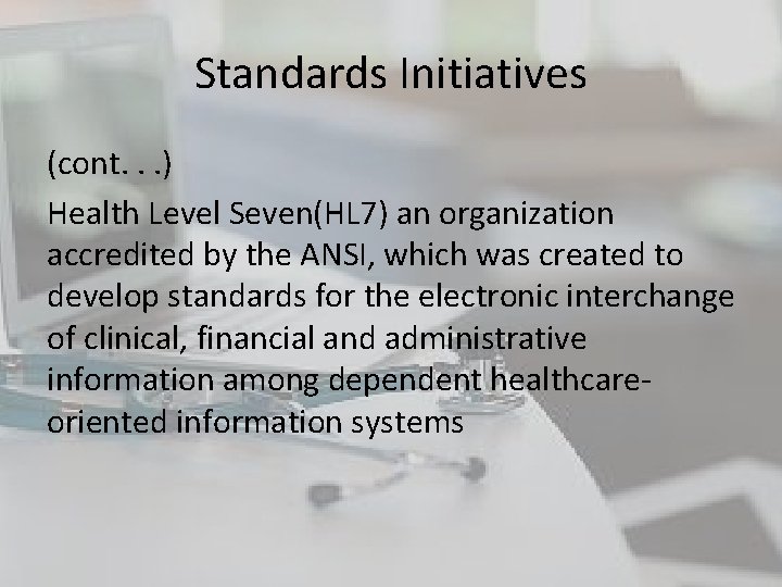 Standards Initiatives (cont. . . ) Health Level Seven(HL 7) an organization accredited by Standards Initiatives (cont. . . ) Health Level Seven(HL 7) an organization accredited by