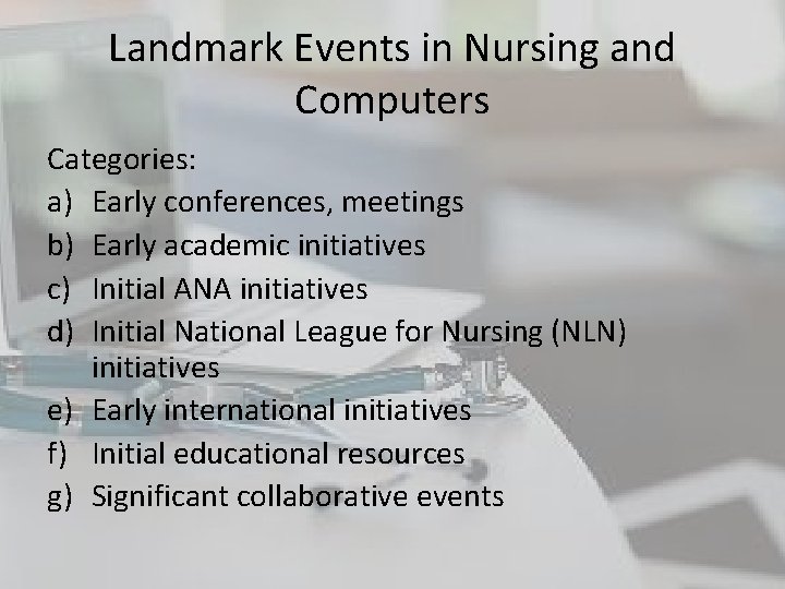 Landmark Events in Nursing and Computers Categories: a) Early conferences, meetings b) Early academic Landmark Events in Nursing and Computers Categories: a) Early conferences, meetings b) Early academic