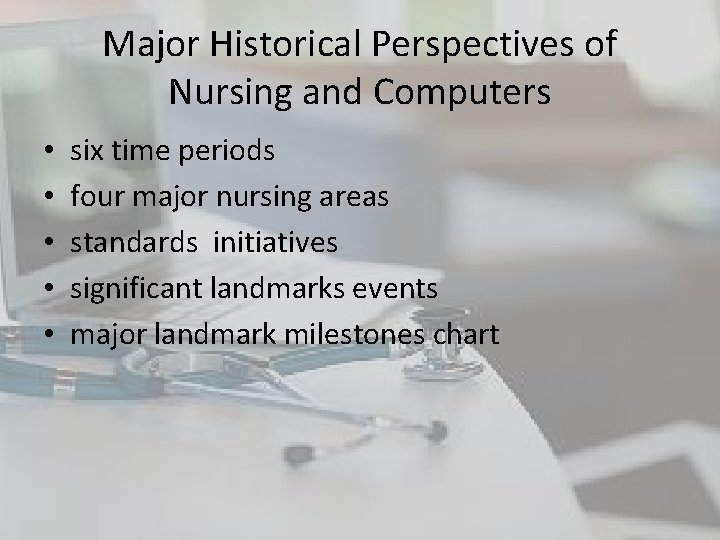 Major Historical Perspectives of Nursing and Computers • • • six time periods four Major Historical Perspectives of Nursing and Computers • • • six time periods four