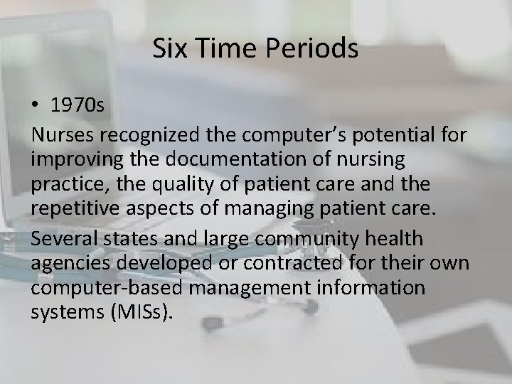 Six Time Periods • 1970 s Nurses recognized the computer’s potential for improving the Six Time Periods • 1970 s Nurses recognized the computer’s potential for improving the