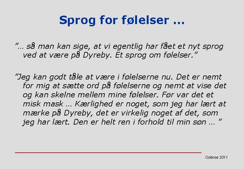 Sprog for følelser … ”… så man kan sige, at vi egentlig har fået