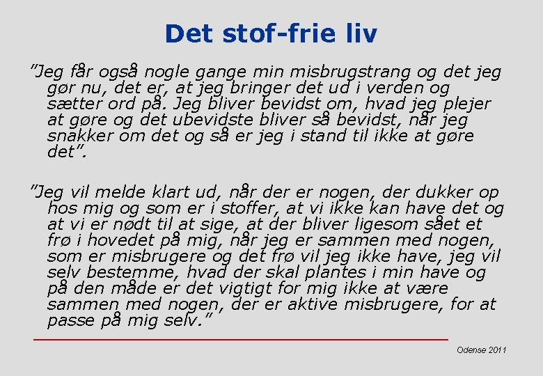 Det stof-frie liv ”Jeg får også nogle gange min misbrugstrang og det jeg gør