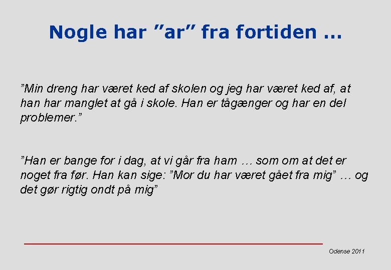 Nogle har ”ar” fra fortiden … ”Min dreng har været ked af skolen og