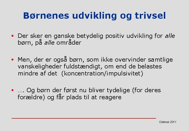 Børnenes udvikling og trivsel § Der sker en ganske betydelig positiv udvikling for alle