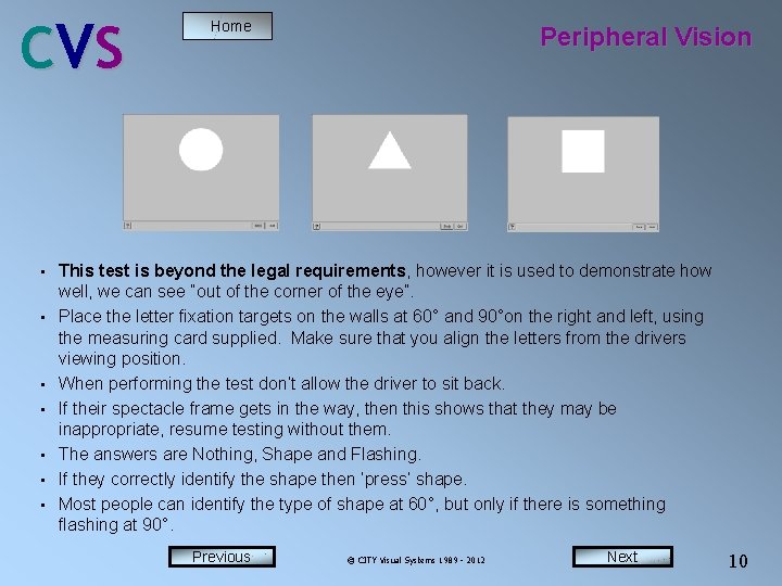 C VS • • Home Peripheral Vision This test is beyond the legal requirements,