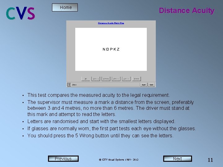 C VS • • • Home Distance Acuity This test compares the measured acuity