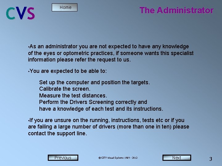 C VS Home The Administrator • As an administrator you are not expected to