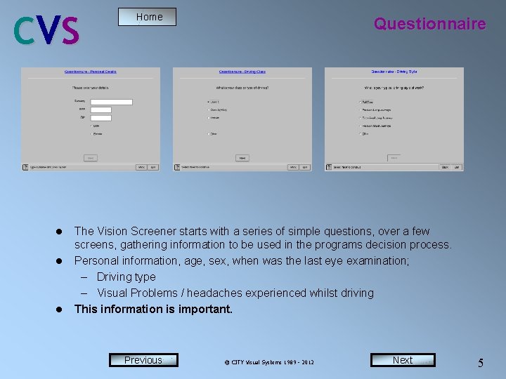 C VS l l l Home Questionnaire The Vision Screener starts with a series