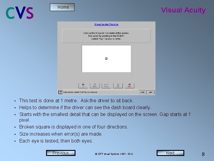 C VS • • • Home Visual Acuity This test is done at 1