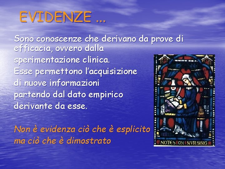 EVIDENZE. . . Sono conoscenze che derivano da prove di efficacia, ovvero dalla sperimentazione