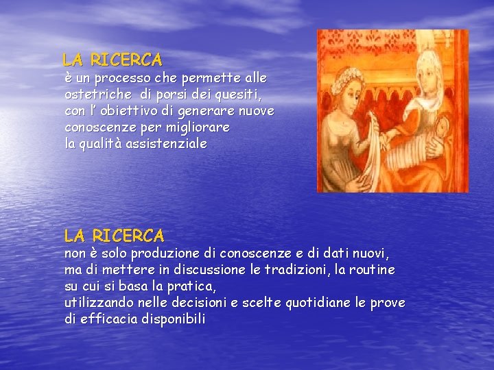 LA RICERCA è un processo che permette alle ostetriche di porsi dei quesiti, con