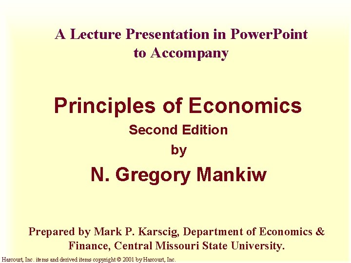 A Lecture Presentation in Power. Point to Accompany Principles of Economics Second Edition by