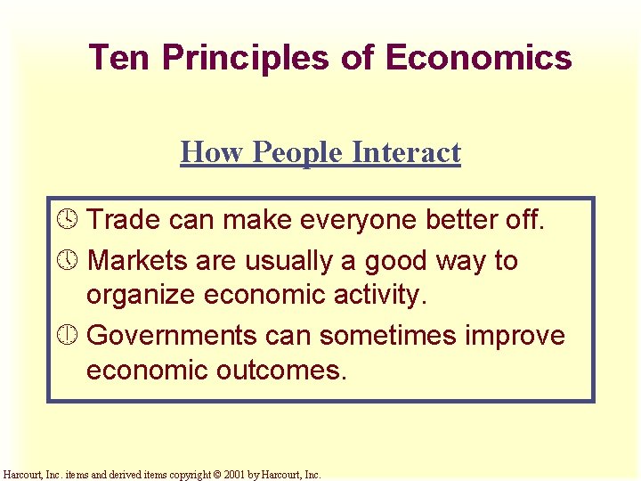 Ten Principles of Economics How People Interact º Trade can make everyone better off.