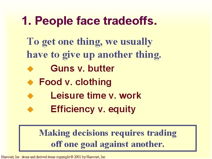 1. People face tradeoffs. To get one thing, we usually have to give up