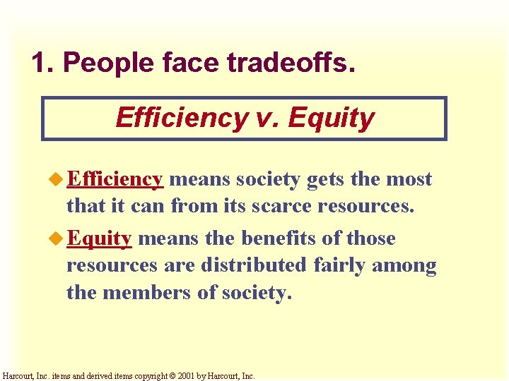 1. People face tradeoffs. Efficiency v. Equity u Efficiency means society gets the most