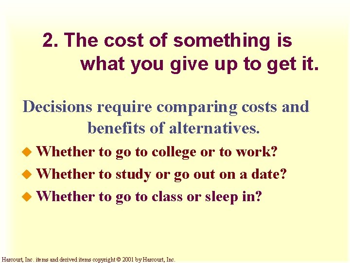 2. The cost of something is what you give up to get it. Decisions