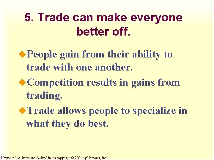 5. Trade can make everyone better off. u. People gain from their ability to