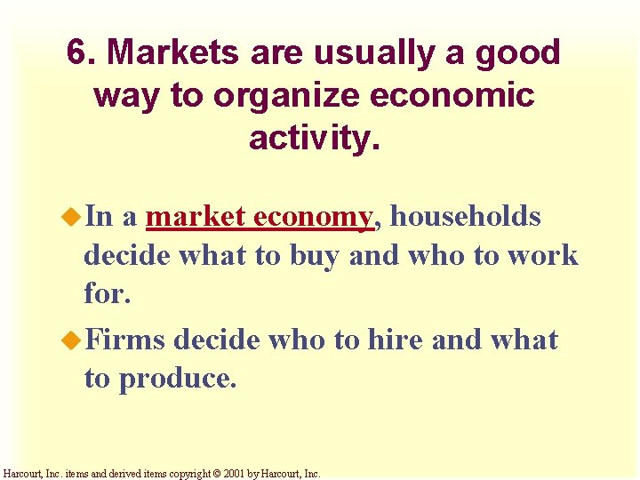 6. Markets are usually a good way to organize economic activity. u. In a