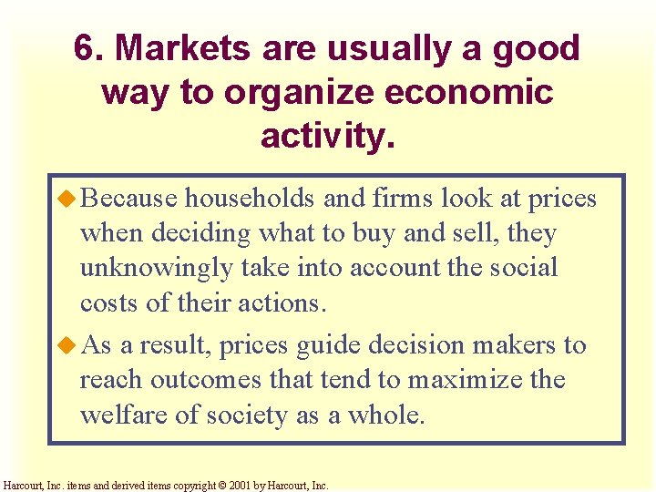 6. Markets are usually a good way to organize economic activity. u Because households