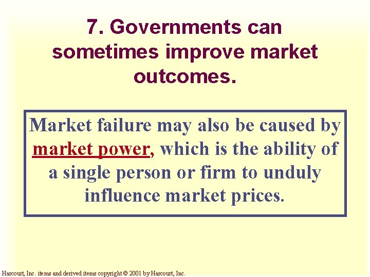 7. Governments can sometimes improve market outcomes. Market failure may also be caused by