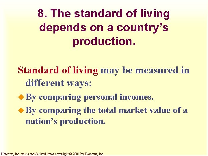 8. The standard of living depends on a country’s production. Standard of living may