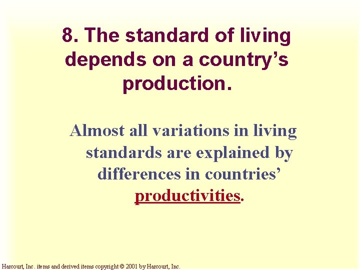 8. The standard of living depends on a country’s production. Almost all variations in