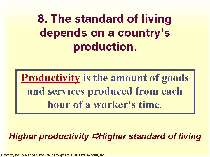 8. The standard of living depends on a country’s production. Productivity is the amount