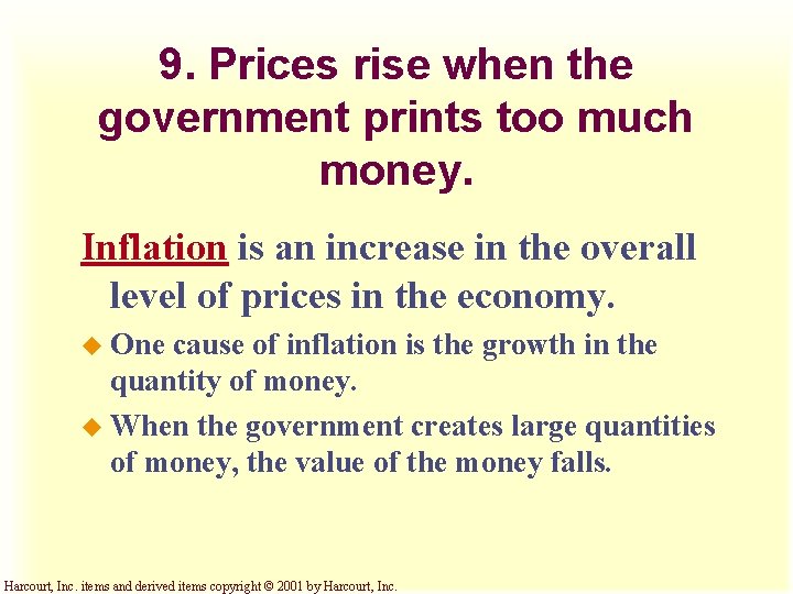 9. Prices rise when the government prints too much money. Inflation is an increase