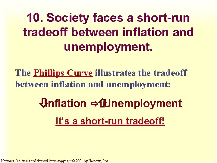 10. Society faces a short-run tradeoff between inflation and unemployment. The Phillips Curve illustrates