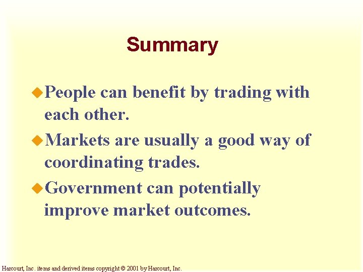 Summary u. People can benefit by trading with each other. u. Markets are usually