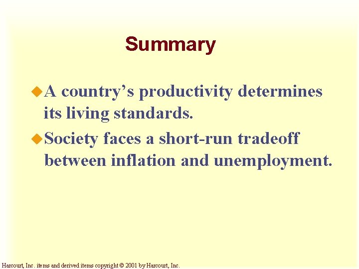 Summary u. A country’s productivity determines its living standards. u. Society faces a short-run