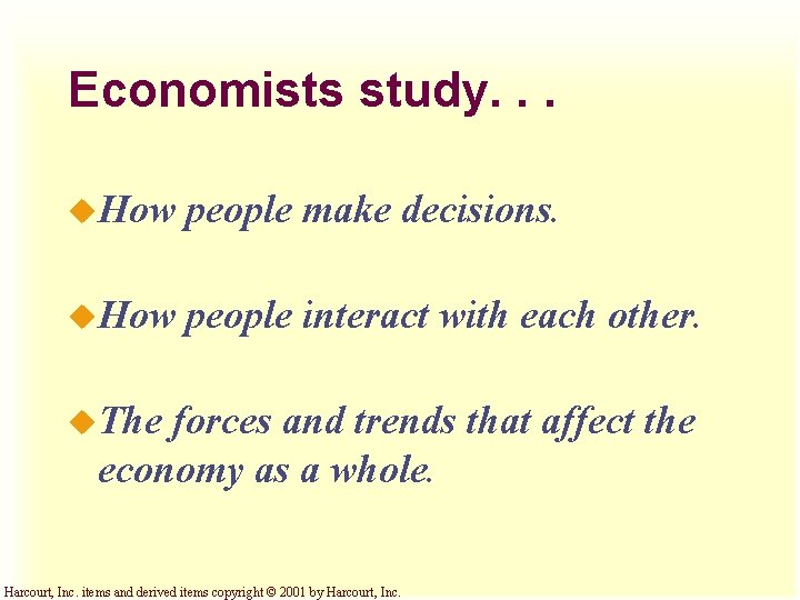Economists study. . . u. How people make decisions. u. How people interact with