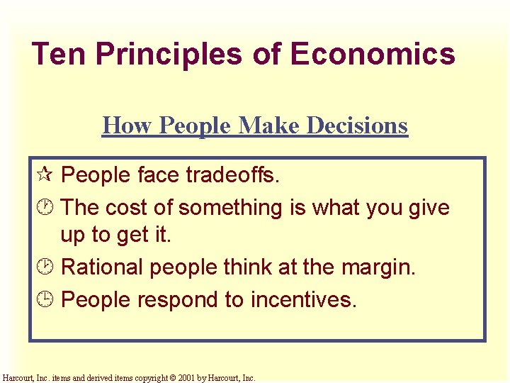 Ten Principles of Economics How People Make Decisions ¶ People face tradeoffs. · The