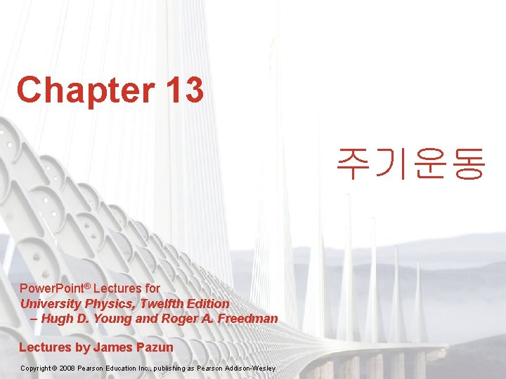 Chapter 13 주기운동 Power. Point® Lectures for University Physics, Twelfth Edition – Hugh D.