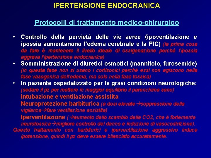 IPERTENSIONE ENDOCRANICA Protocolli di trattamento medico-chirurgico • Controllo della pervietà delle vie aeree (ipoventilazione IPERTENSIONE ENDOCRANICA Protocolli di trattamento medico-chirurgico • Controllo della pervietà delle vie aeree (ipoventilazione