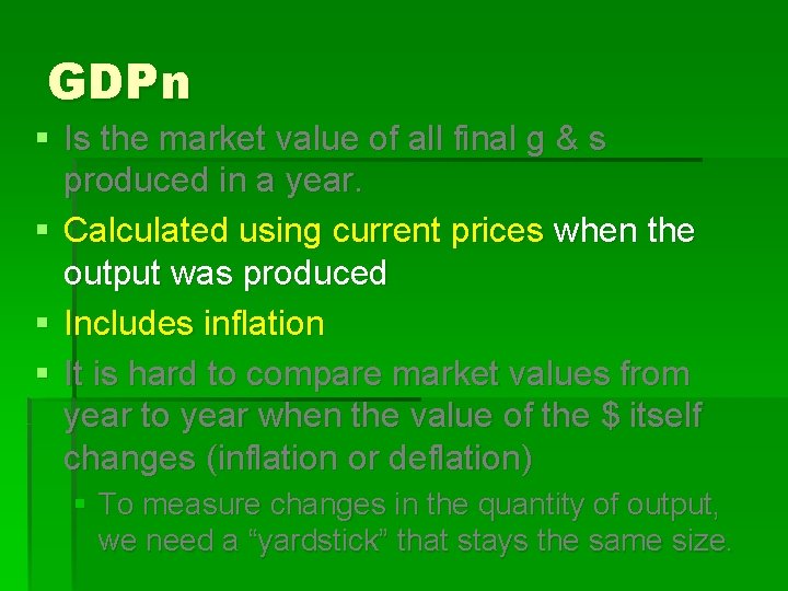 GDPn § Is the market value of all final g & s produced in