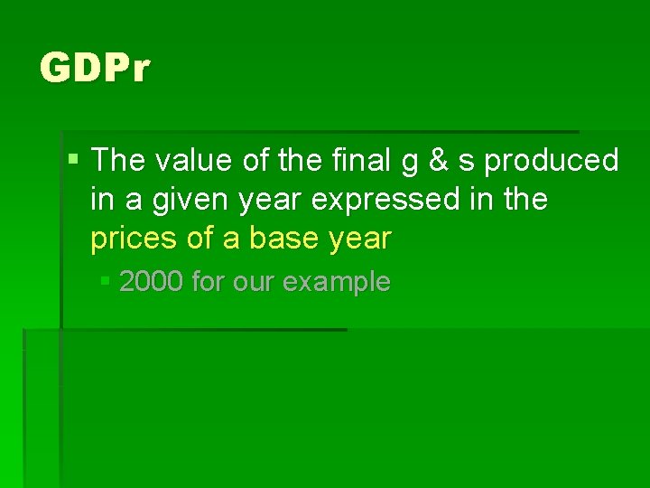 GDPr § The value of the final g & s produced in a given