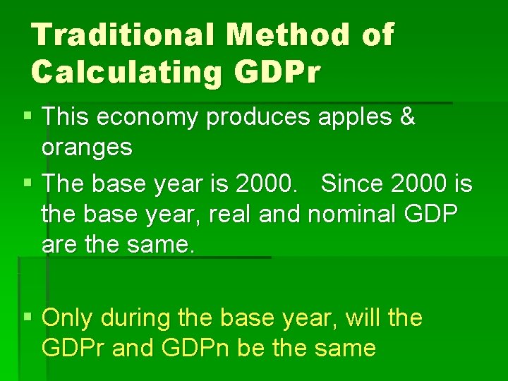 Traditional Method of Calculating GDPr § This economy produces apples & oranges § The