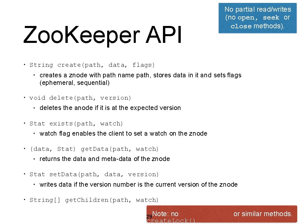 Zoo. Keeper API • String create(path, data, flags) • • returns the data and