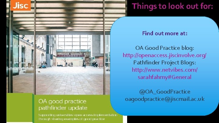 Things to look out for: Find out more at: OA Good Practice blog: http: