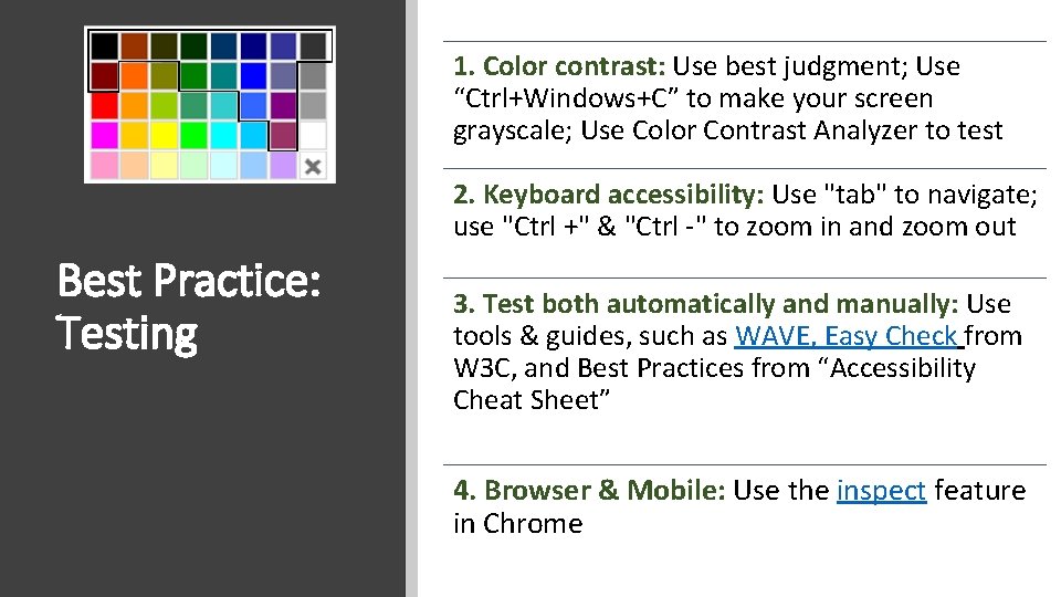 1. Color contrast: Use best judgment; Use “Ctrl+Windows+C” to make your screen grayscale; Use