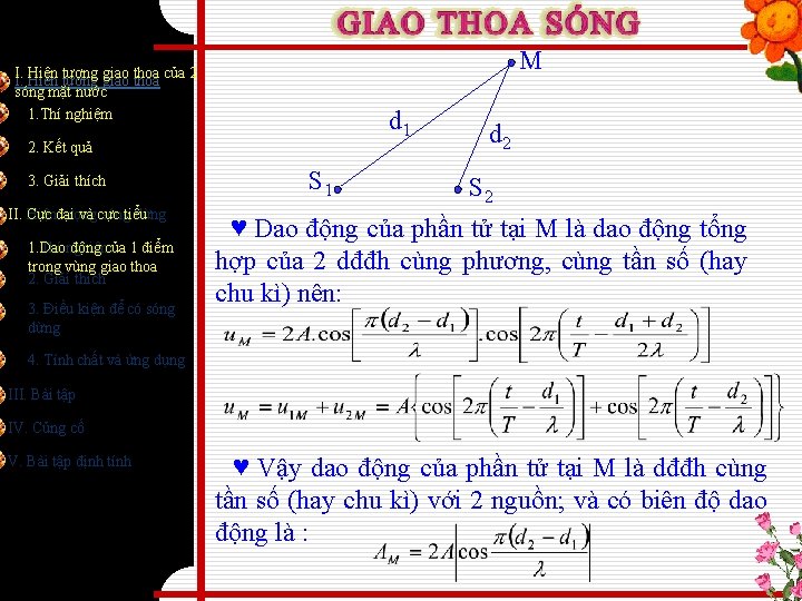 M I. Hiện tượng giao thoa của 2 I. sóng mặt nước 1. Thí