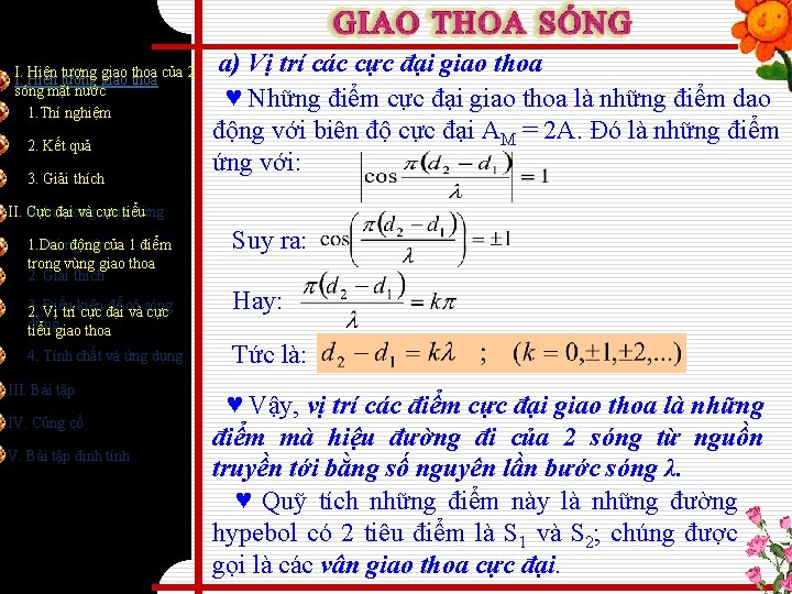 I. Hiện tượng giao thoa của 2 I. sóng mặt nước 1. Thí nghiệm